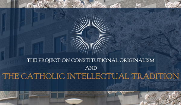 Constitutional Originalism and the Catholic Intellectual Tradition (CIT)
